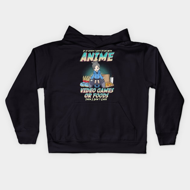 Not About Anime Video Games Or Food? I Don't Care Kids Hoodie by theperfectpresents